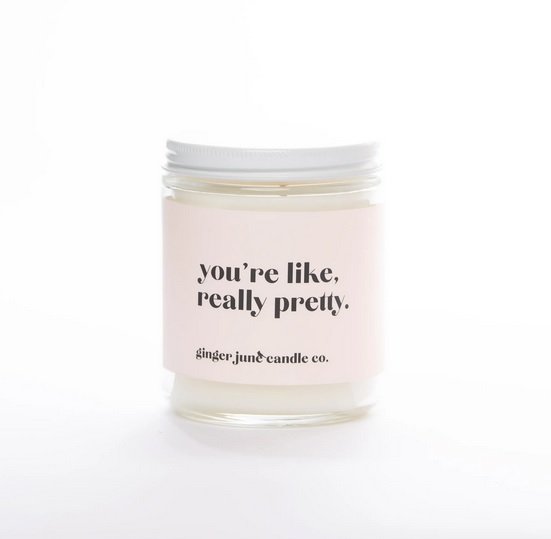 You're Like, Really Pretty • Non Toxic Soy Candle/Standard Jar